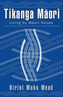 Tikanga Maori: Living by Maori Values